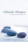 The Miracle of Hospice: The Personal Journey of a Hospice Nurse Cover Image