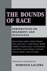 The Bounds of Race: Perspectives on Hegemony and Resistance By Dominick LaCapra (Editor) Cover Image