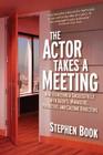 The Actor Takes a Meeting: How to Interview Successfully with Agents, Managers, Producers, and Casting Directors By Stephen Book Cover Image