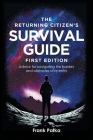 The Returning Citizen's Survival Guide First Edition: Advice for navigating the barriers and obstacles of re-entry By Frank Patka Cover Image