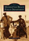 Manhattan Beach Police Department (Images of America) Cover Image