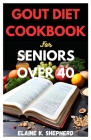 Gout Diet Cookbook for Seniors Over 40 Cover Image