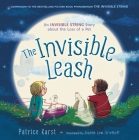 The Invisible Leash: An Invisible String Story About the Loss of a Pet (The Invisible String) By Patrice Karst, Joanne Lew-Vriethoff (Illustrator) Cover Image