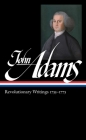 John Adams: Revolutionary Writings 1755-1775 (LOA #213) (Library of America Adams Family Collection #1) Cover Image