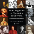 From Augustine to Chesterton and Beyond: Great Spiritual Autobiographies By Phd Cover Image