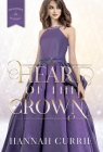 Heart of the Crown By Hannah Currie Cover Image