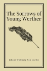The Sorrows of Young Werther by Johann Wolfgang Von Goethe (Inspirational Classics #33) By Johann Wolfgang Von Goethe Cover Image