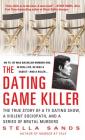The Dating Game Killer: The True Story of a TV Dating Show, a Violent Sociopath, and a Series of Brutal Murders Cover Image