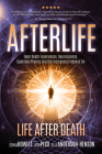 Afterlife: Near Death Experiences, Neuroscience, Quantum Physics and the Increasing Evidence for Life After Death By Josh Peck, Allie Anderson, Donna Howell Cover Image