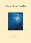A Zen Life of Buddha By Rafe Martin Cover Image
