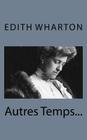 Autres Temps... By Edith Wharton Cover Image