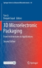 3D Microelectronic Packaging: From Architectures to Applications By Yan Li (Editor), Deepak Goyal (Editor) Cover Image