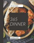 Oh My 365 Dinner Recipes: An One-of-a-kind Dinner Cookbook By Ashley Jordan Cover Image