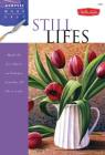 Still Lifes: Master the basic theories and techniques of painting still lifes in acrylic (Acrylic Made Easy) By Varvara Harmon Cover Image