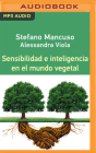 Sensibilidad E Inteligencia En El Mundo Vegetal (Narración En Castellano) By Stefano Mancuso, Luis Grau (Read by) Cover Image