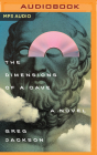 The Dimensions of a Cave By Greg Jackson, George Newbern (Read by) Cover Image