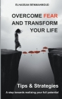 Overcome Fear And Transform His Life By Elhassan Benmahmoud Cover Image