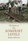 The Boats of the Somerset Levels By Mike Smylie Cover Image