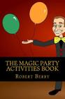 The Magic Party: Coloring and Activity Book By Robert D. Berry Cover Image