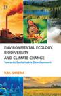 Environmental Ecology, Biodiversity and Climate Change: Towards Sustainable Development By H.M. Saxena Cover Image