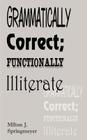 Grammatically Correct; Functionally Illiterate By Milton J. Stringmeyer Cover Image