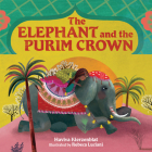 The Elephant and the Purim Crown By Haviva Kierzenblat, Rebeca Luciani (Illustrator) Cover Image