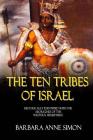 The Ten Tribes Of Israel: Historically Identified With The Aborigines Of The Western Hemisphere By Barbara a. Simon Cover Image