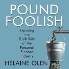 Pound Foolish: Exposing the Dark Side of the Personal Finance Industry By Helaine Olen, Lyn Landon (Read by) Cover Image