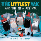 The Littlest Yak and the New Arrival By Lu Fraser, Kate Hindley (Illustrator) Cover Image