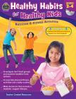 Healthy Habits for Healthy Kids Grade 3-4 [With CDROM] (Healthy Habits for Kids) By Tracie Heskett Cover Image