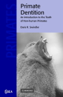 Primate Dentition: An Introduction to the Teeth of Non-Human Primates (Cambridge Studies in Biological and Evolutionary Anthropolog #32) Cover Image