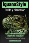 IguanaStyle: Guía Práctica para el Bienestar de Iguanas, Mascotas Exóticas, Reptiles Domésticos y Vida Saludable en Casa Cover Image