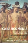 Carajicomedia: Parody and Satire in Early Modern Spain: With an Edition and Translation of the Text By Frank A. Domínguez Cover Image