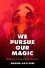 We Pursue Our Magic: A Spiritual History of Black Feminism Cover Image