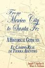 From Mexico City to Santa Fe: A Historical Guide By Joseph P. Sanchez, Bruce A. Erickson, Joseph P. Saanchez Cover Image