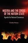 Nigeria and the Crisis of the Nation-State: Agenda for National Consensus By Emeka Nwosu Cover Image