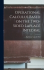Operational Calculus Based on the Two-sided Laplace Integral Cover Image
