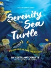 Serenity the Sea Turtle: Please Help Us Save the Oceans By Aleta Antoinette Cover Image