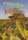 The Biography of Tobacco (How Did That Get Here?) By Carrie Gleason Cover Image