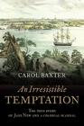 An Irresistible Temptation: The True Story of Jane New and a Colonial Scandal Cover Image