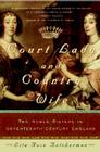 Court Lady and Country Wife: Two Noble Sisters in Seventeenth-Century England By Lita-Rose Betcherman Cover Image