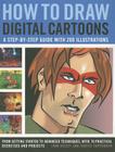 How to Draw Digital Cartoons: A Step-By-Step Guide with 200 Illustrations: From Getting Started to Advanced Techniques, with 70 Practical Exercises Cover Image
