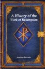 A History of the Work of Redemption By Jonathan Edwards Cover Image