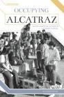 Occupying Alcatraz: Native American Activists Demand Change (Hidden Heroes) Cover Image