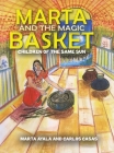 Marta and the Magic Basket By Marta Ayala (Joint Author), Carlos Casas (Joint Author) Cover Image