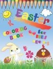 Easter Coloring Book For Kids Ages 2-5: A Fun Colouring Happy Easter Things and Other Cute Stuff - Makes a Perfect Gift for Easter - Toddlers & Presch Cover Image