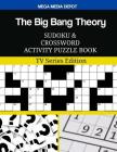 The Big Bang Theory Sudoku and Crossword Activity Puzzle Book: TV Series Edition By Mega Media Depot Cover Image