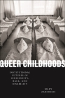 Queer Childhoods: Institutional Futures of Indigeneity, Race, and Disability (Sexual Cultures) Cover Image