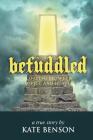 Befuddled: Floating Between Hospice and Heaven By Kate Ann Benson Cover Image