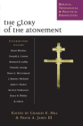 The Glory of the Atonement: Biblical, Theological Practical Perspectives By Charles E. Hill (Editor), Frank A. James III (Editor) Cover Image